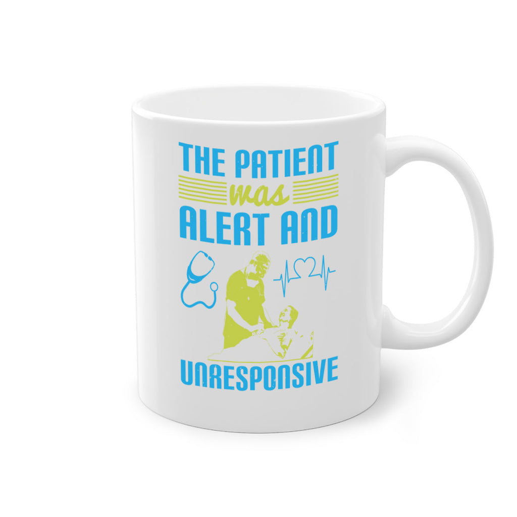 The patient was alert and unresponsive Style 16#- medical-Mug / Coffee Cup