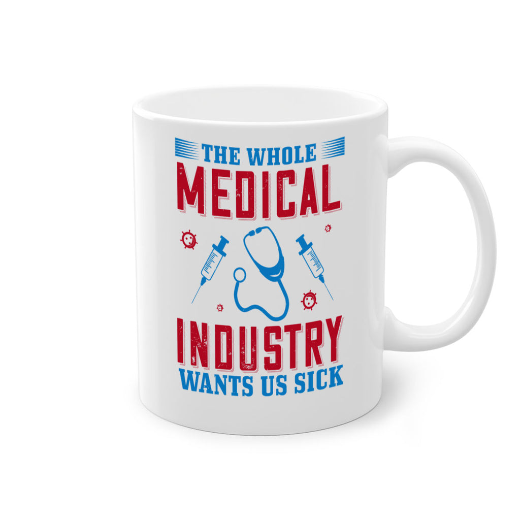 The whole medical industry wants us sick Style 14#- medical-Mug / Coffee Cup