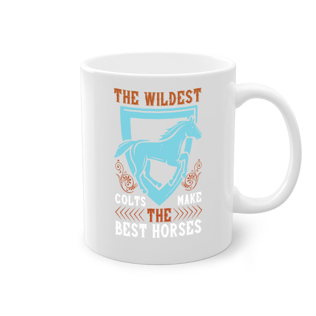 The wildest colts make the best horses Style 18#- horse-Mug / Coffee Cup