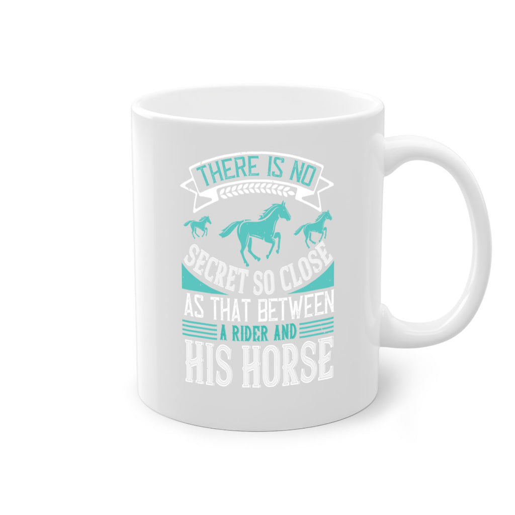 There is no secret so close as that between a rider and his horse Style 17#- horse-Mug / Coffee Cup