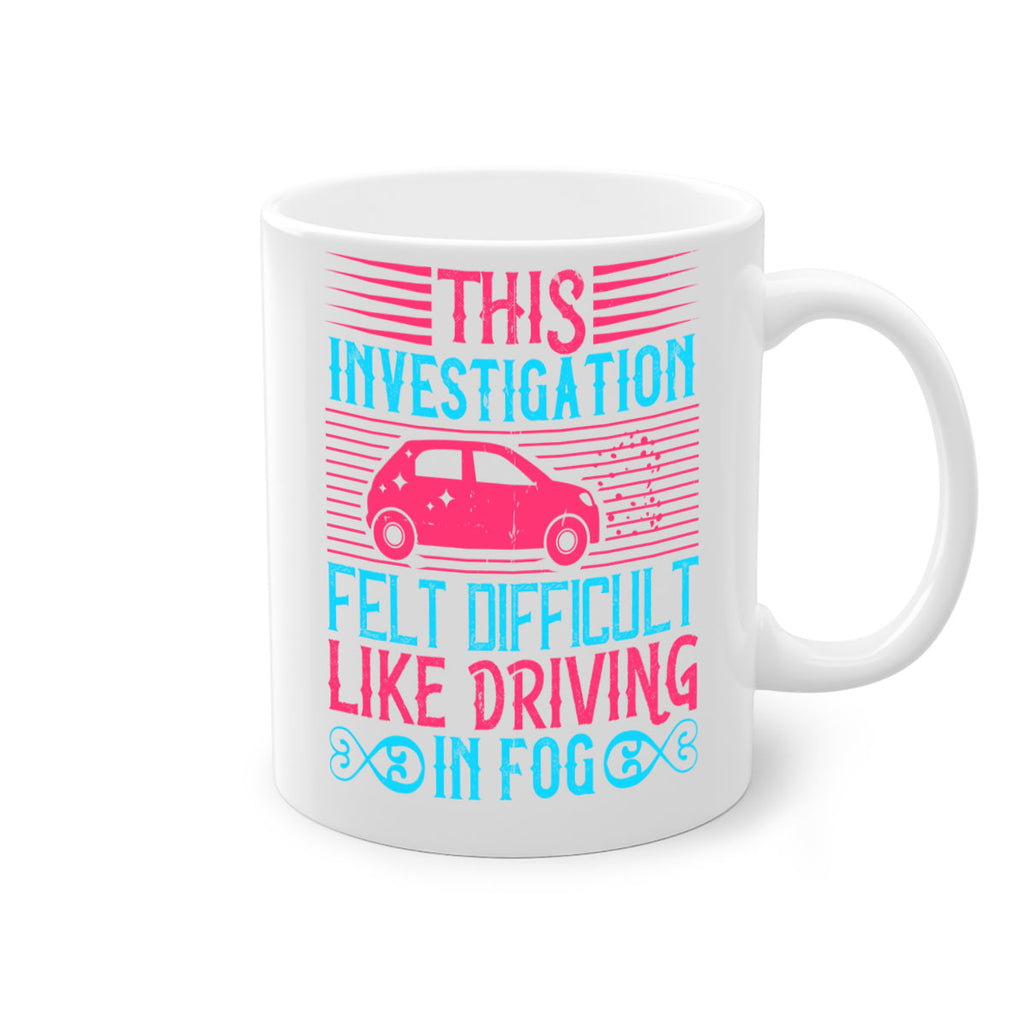 This investigation felt difficult like driving in fog Style 19#- Dog-Mug / Coffee Cup