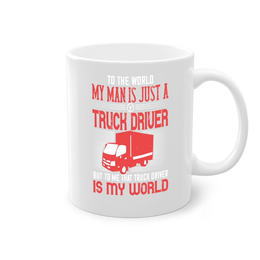 To The World My Man Is Just A Truck z Style 19#- truck driver-Mug / Coffee Cup