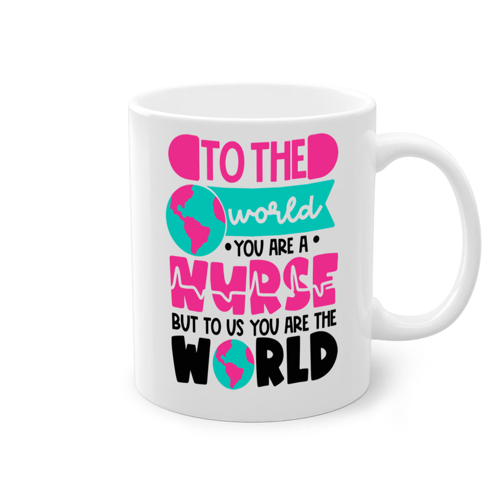 To The World You Are A Nurse But To Us You Are The World Style Style 17#- nurse-Mug / Coffee Cup