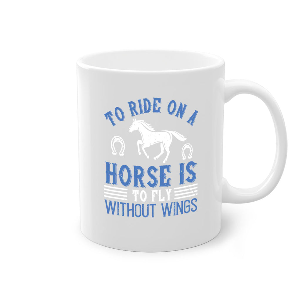 To ride on a horse is to fly without wings Style 15#- horse-Mug / Coffee Cup