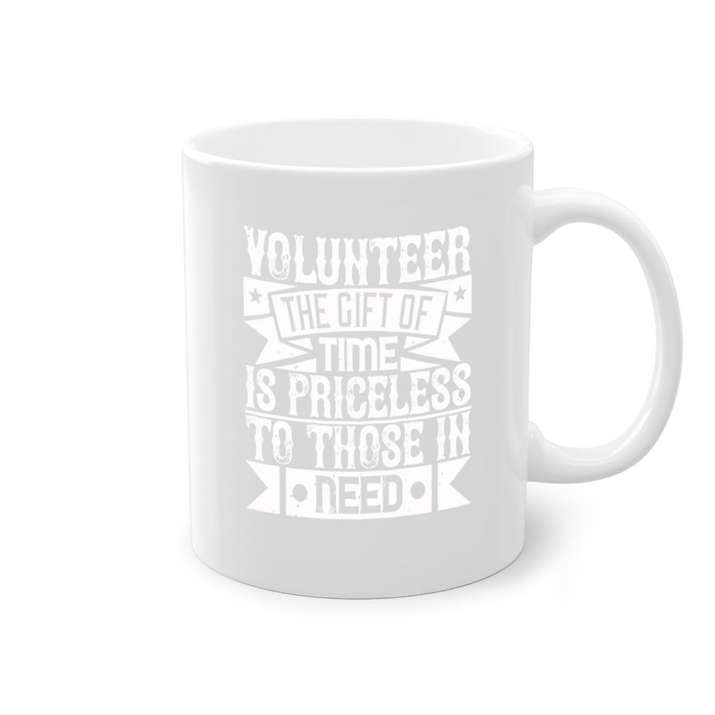Volunteer the gift of time is priceless to those in need Style 18#-Volunteer-Mug / Coffee Cup