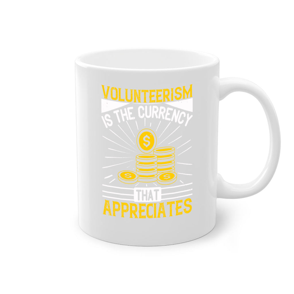 Volunteerism is currency that appreciates Style 16#-Volunteer-Mug / Coffee Cup