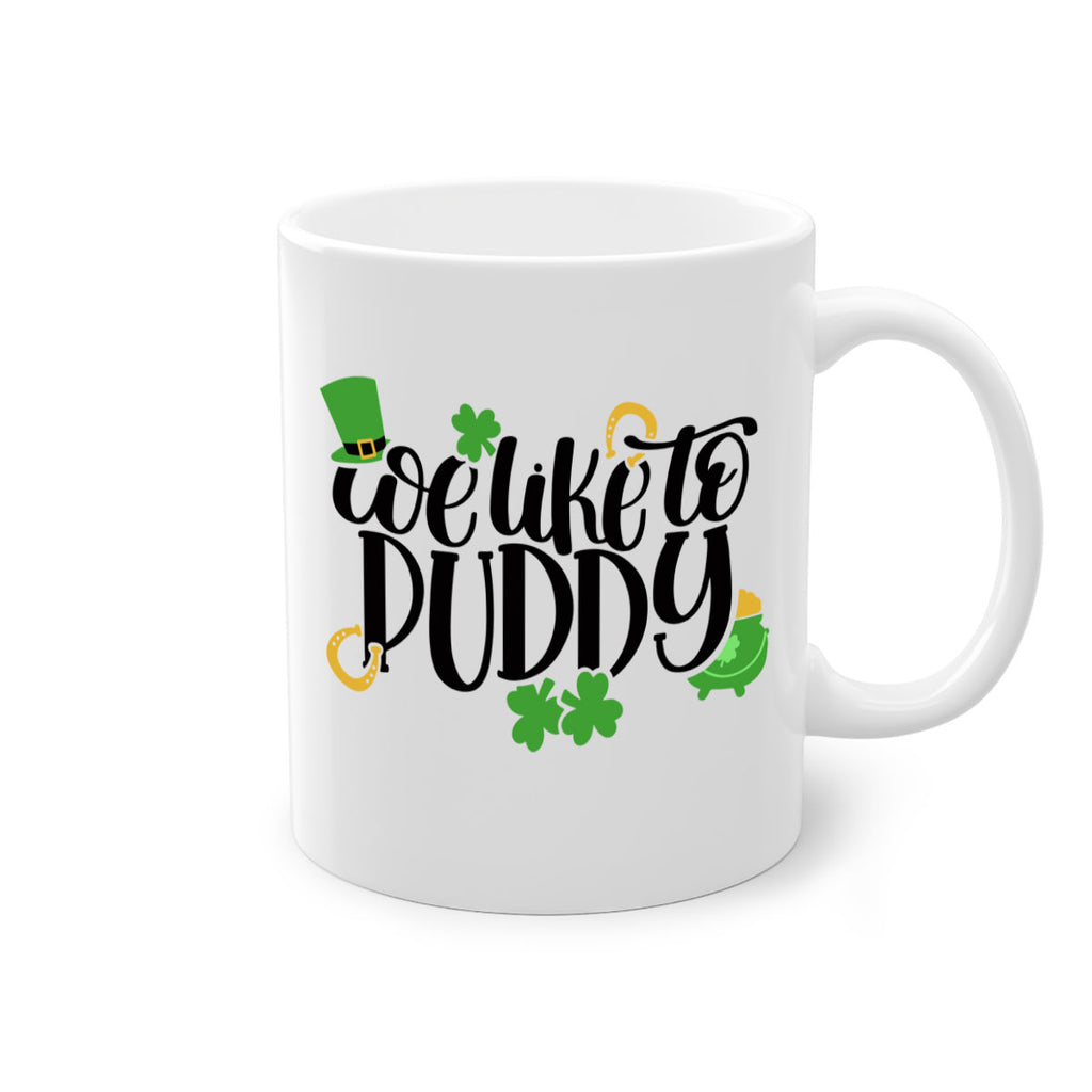 We Like To Puddy Style 17#- St Patricks Day-Mug / Coffee Cup