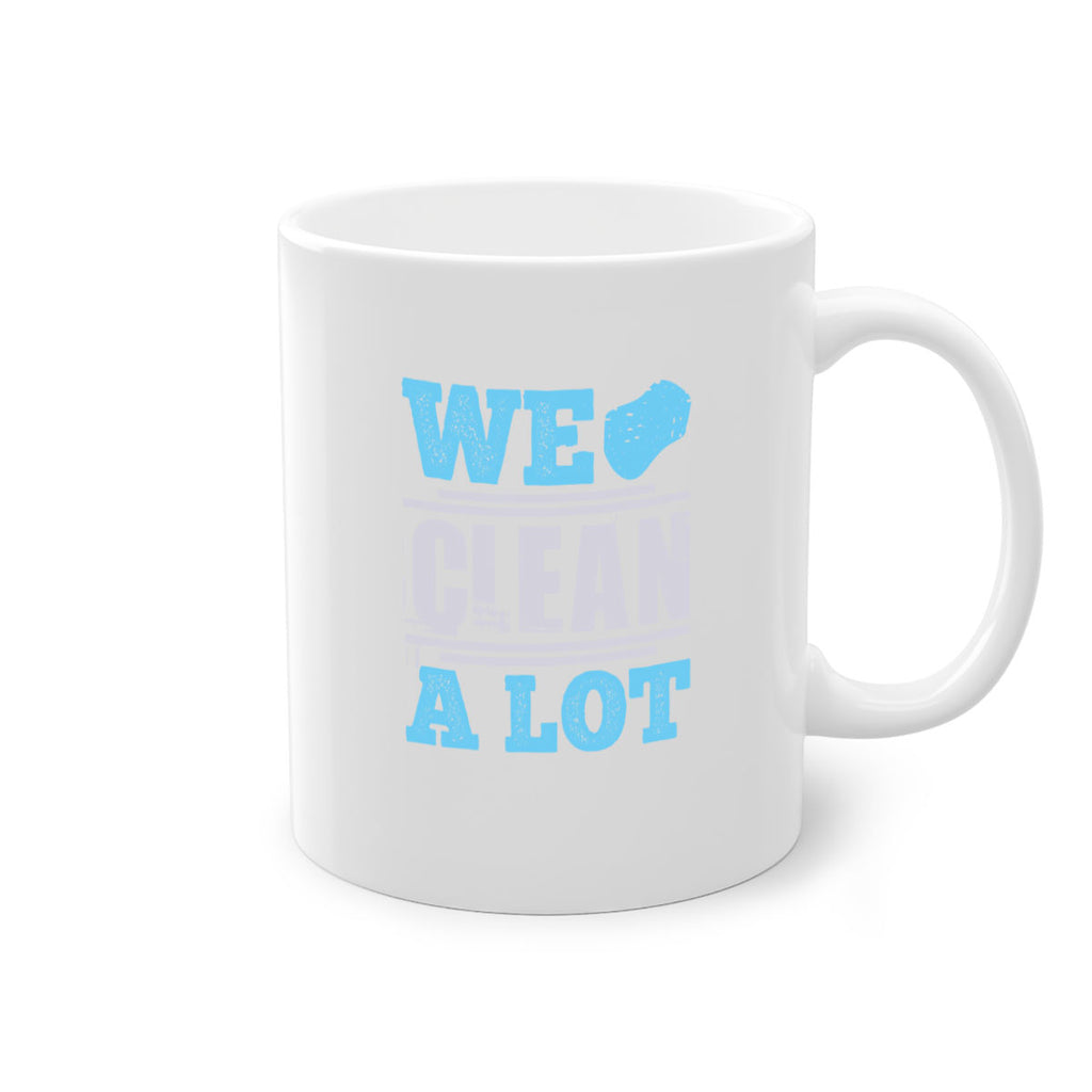 We clean a lot Style 11#- cleaner-Mug / Coffee Cup