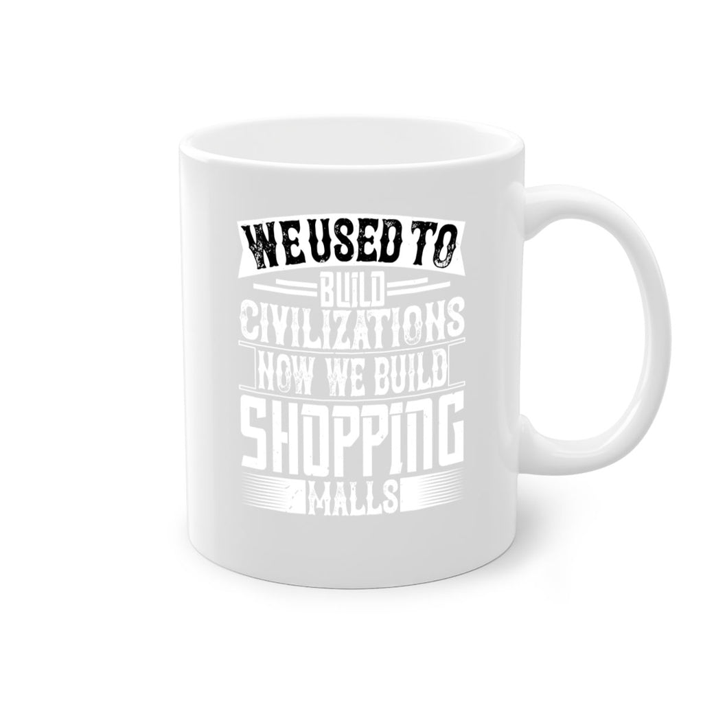 We used to build civilizations Now we build shopping malls Style 8#- Architect-Mug / Coffee Cup