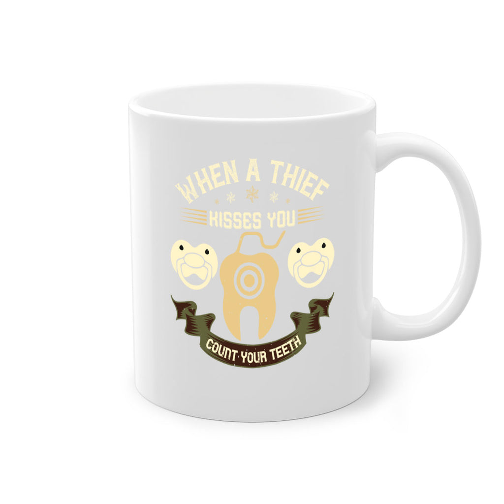 When a thif kisses you count your teeth Style 8#- dentist-Mug / Coffee Cup