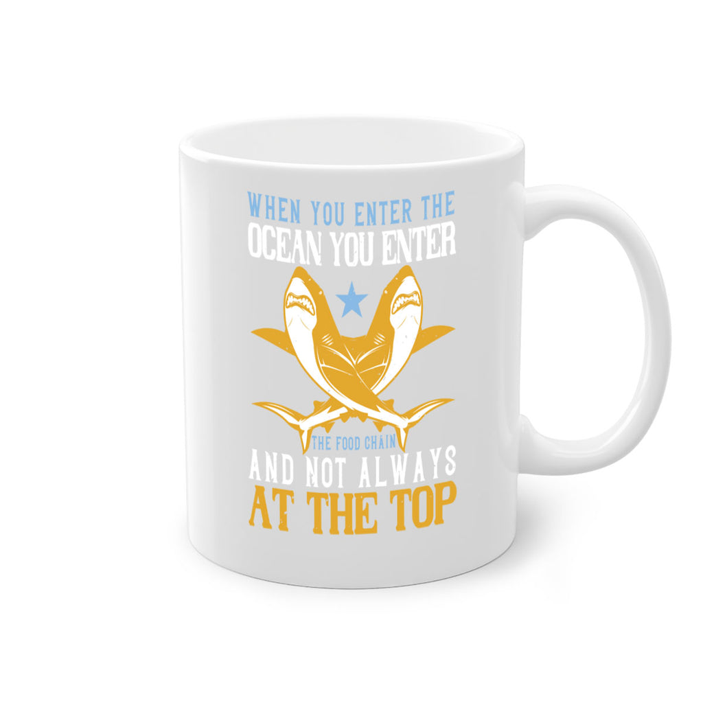 When you enter the ocean you enter the food chain and not always at the top Style 2#- Shark-Fish-Mug / Coffee Cup