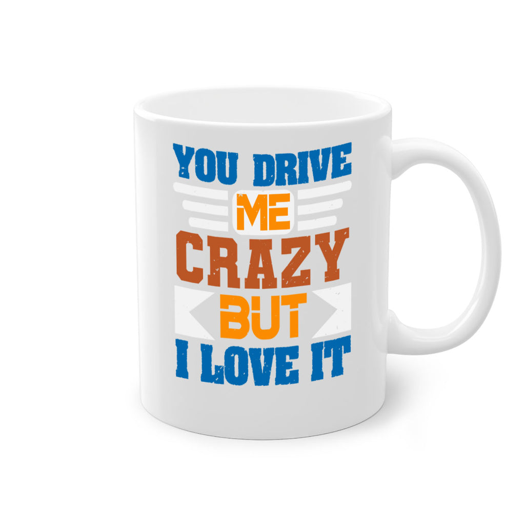 You drive me crazy but I love it Style 17#- best friend-Mug / Coffee Cup