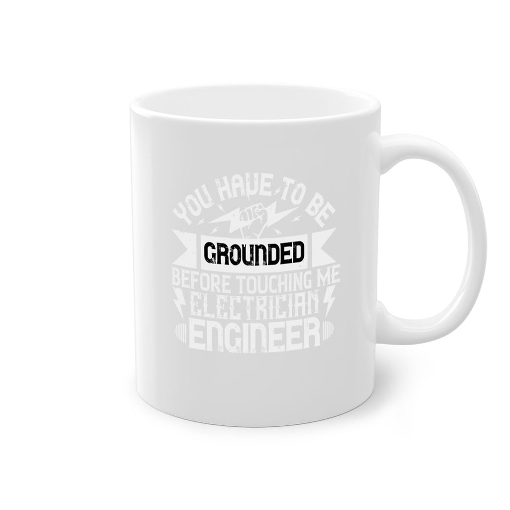 You have to be grounded before touching me electrician engineer Style 1#- electrician-Mug / Coffee Cup