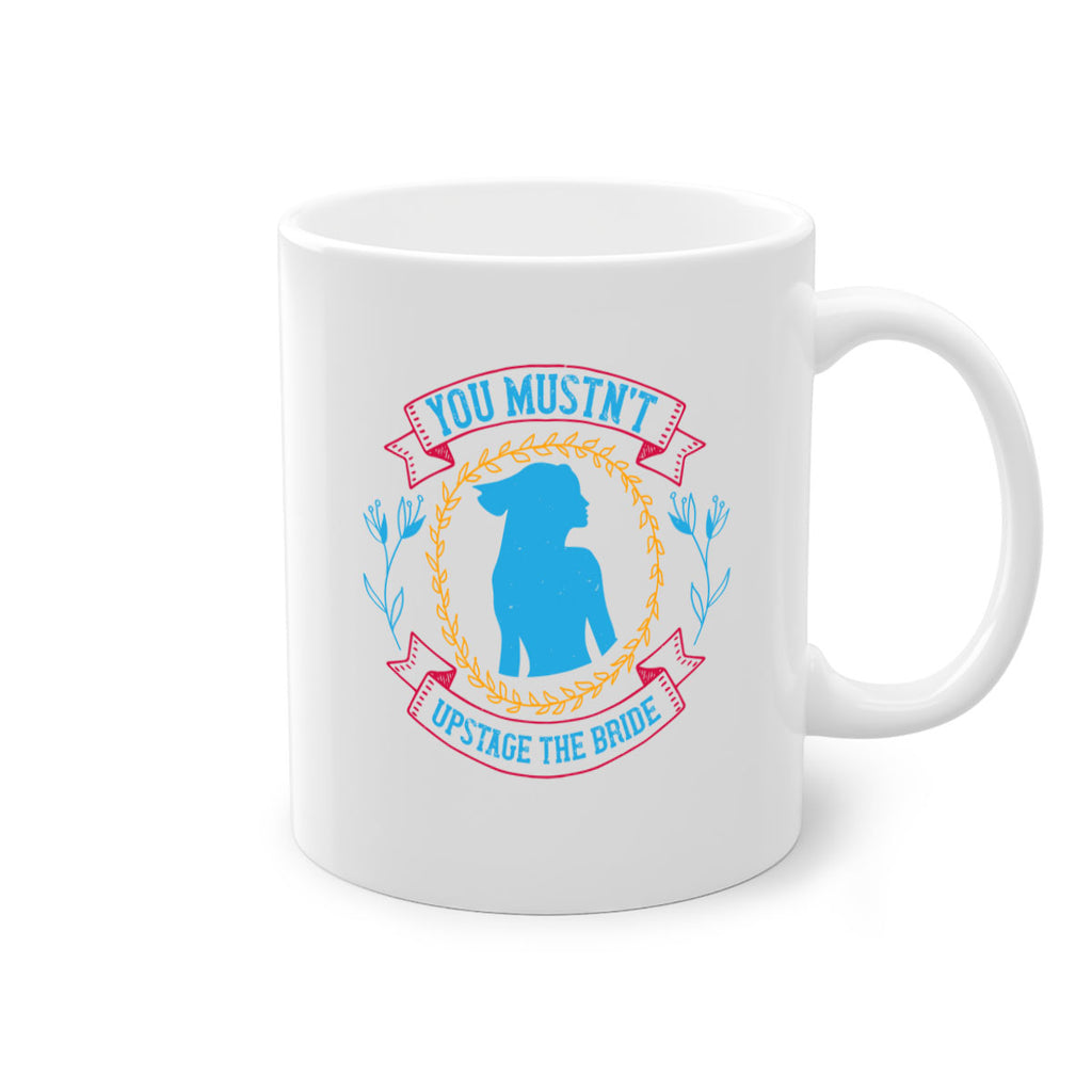 You mustnt upstage the bride  4#- bride-Mug / Coffee Cup