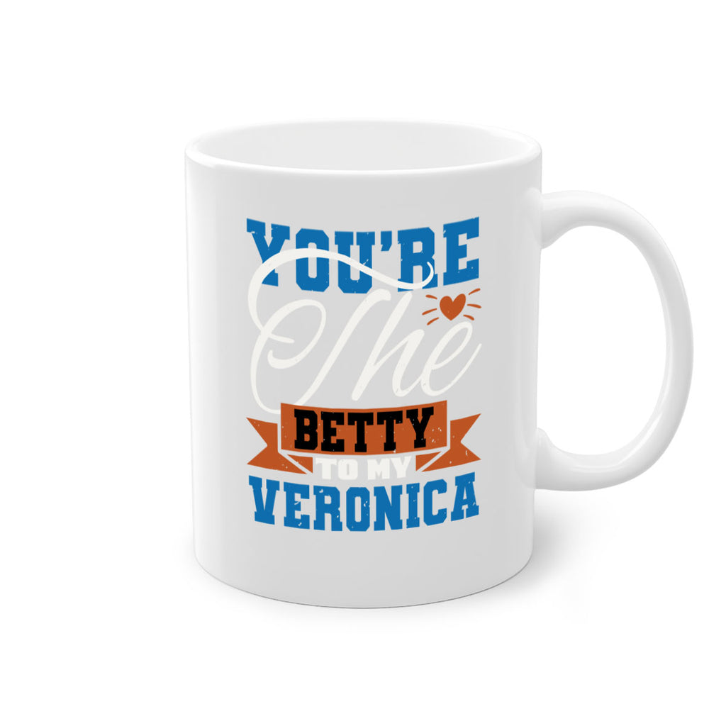 You’re the Betty to my Veronica Style 13#- best friend-Mug / Coffee Cup