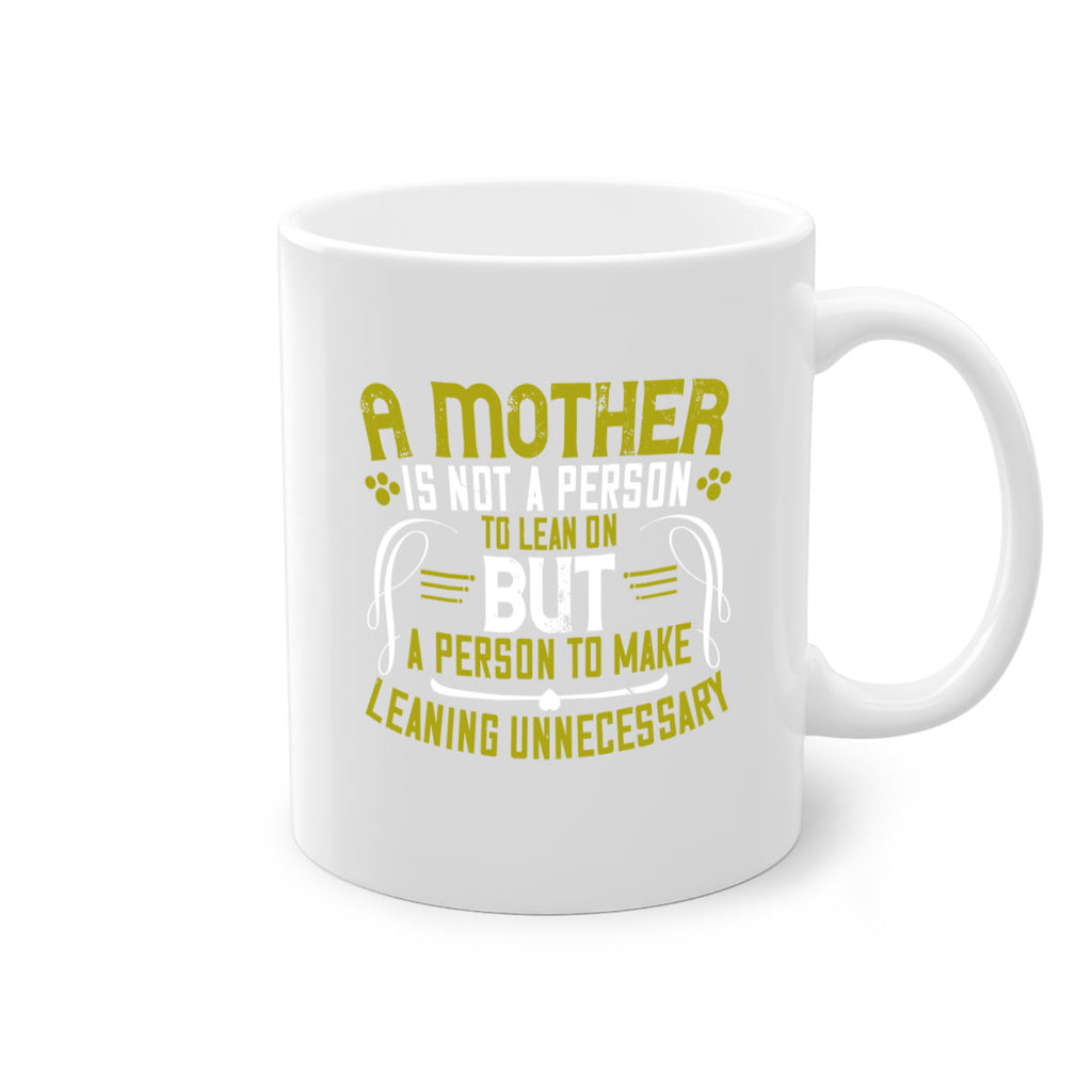 a mother is not a person to lean on 244#- mom-Mug / Coffee Cup
