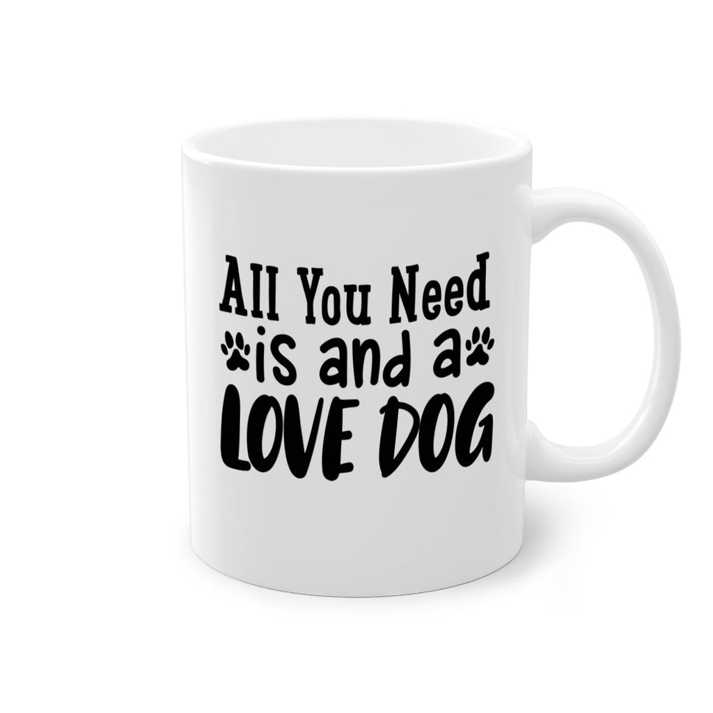 all you need is and a love dog Style 127#- Dog-Mug / Coffee Cup