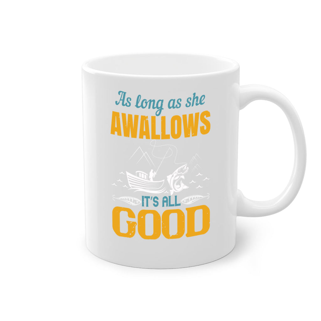 as long as she awallows it’s all good 182#- fishing-Mug / Coffee Cup