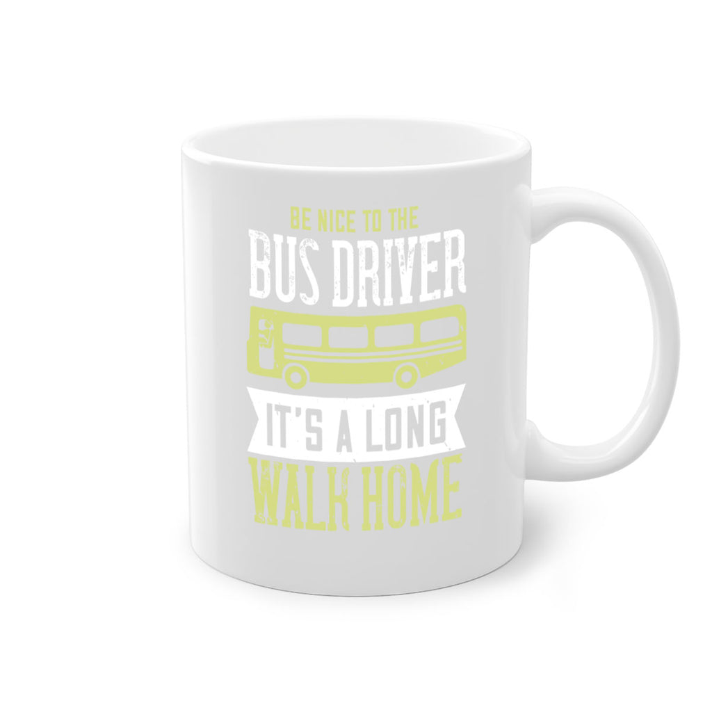 be nice to the bus driver it’s a long walk home Style 46#- bus driver-Mug / Coffee Cup