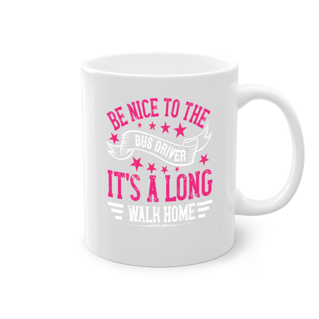 be nice to the bus driver it’s a long walk homee Style 45#- bus driver-Mug / Coffee Cup