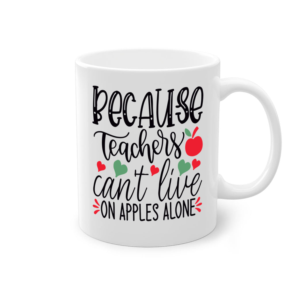 because teachers cant live on apples alone Style 120#- teacher-Mug / Coffee Cup