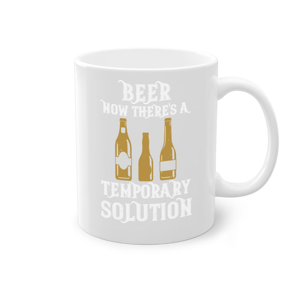 beer now theres a temporary solution 100#- beer-Mug / Coffee Cup