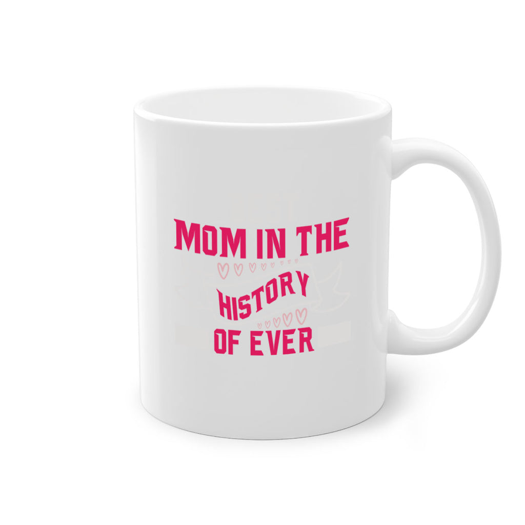 best mom in the history of ever 204#- mom-Mug / Coffee Cup