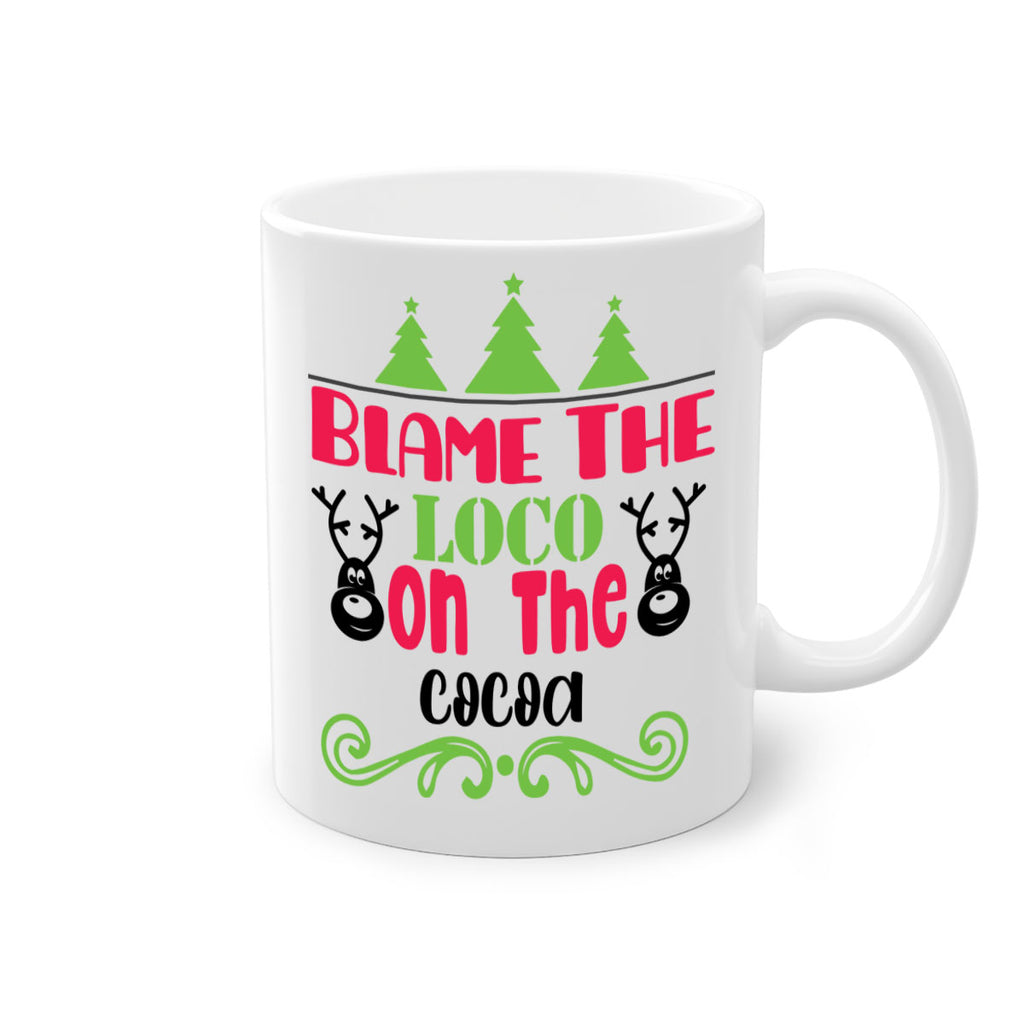 blame the loco on the cocoa style 79#- christmas-Mug / Coffee Cup