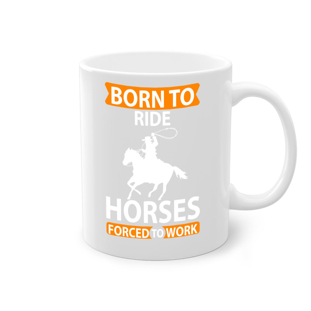 born to ride horses forced to work Style 6#- horse-Mug / Coffee Cup