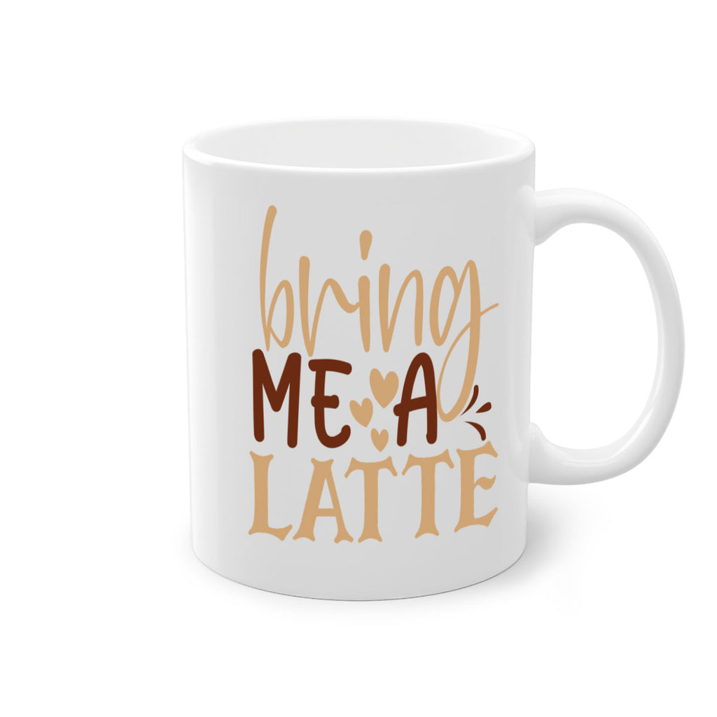 bring me a latte 225#- coffee-Mug / Coffee Cup
