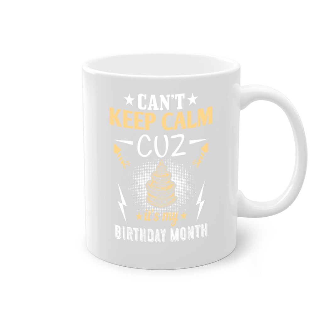 can’t keep calm cuz it’s my birthday month Style 7#- birthday-Mug / Coffee Cup