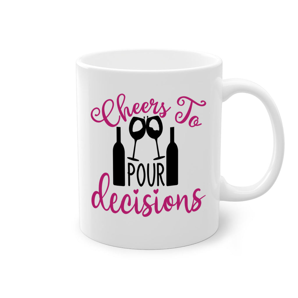 cheers to pour decisions 201#- wine-Mug / Coffee Cup