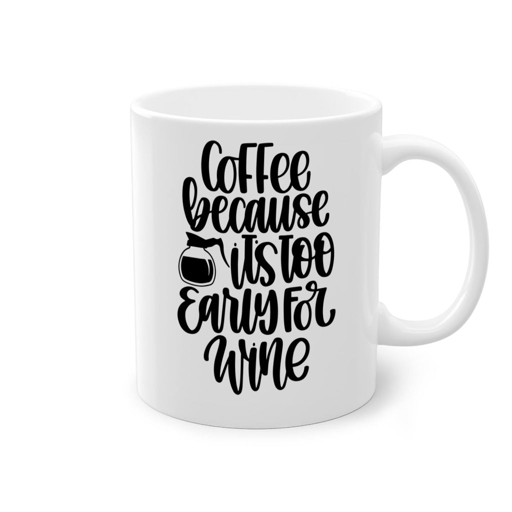 coffee because its too 173#- coffee-Mug / Coffee Cup