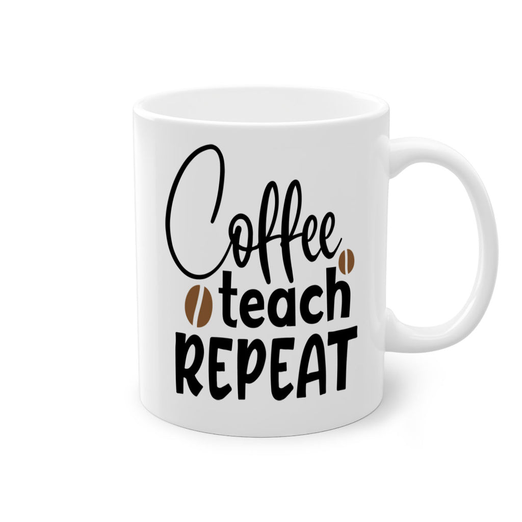 coffee teach repeat Style 186#- teacher-Mug / Coffee Cup