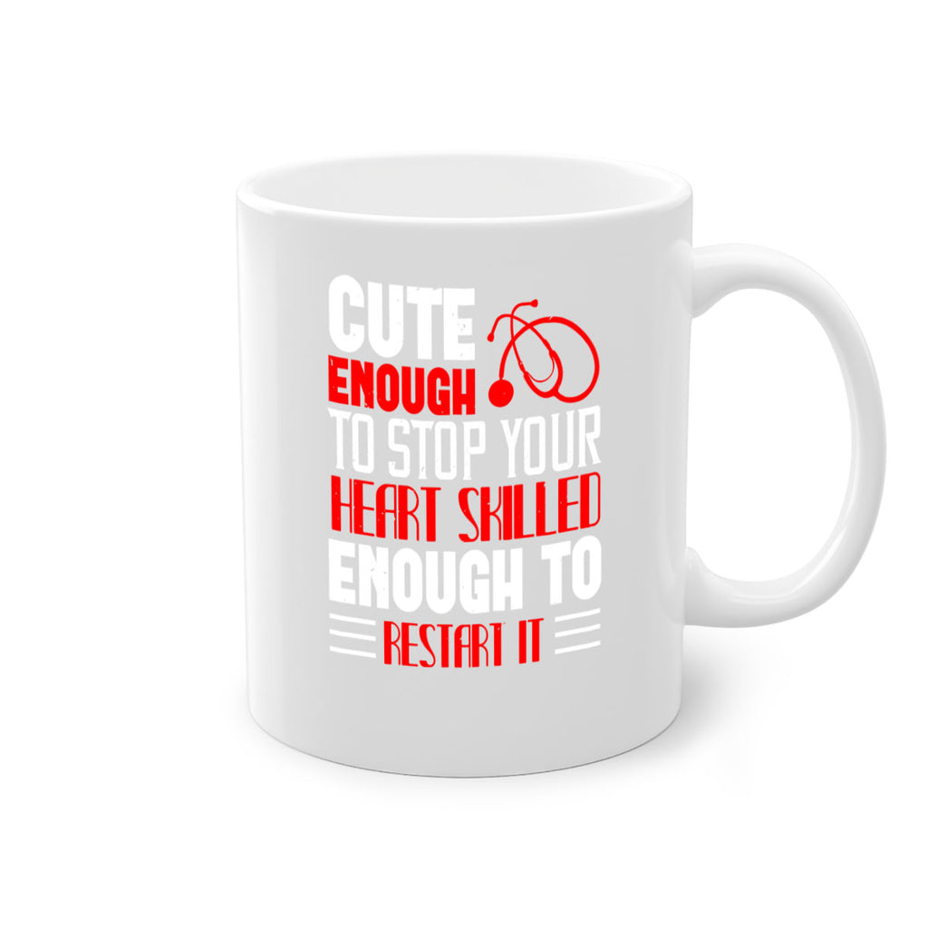 cute enough to stop your Style 236#- nurse-Mug / Coffee Cup