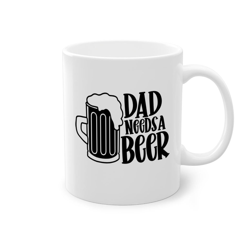 dad needs a beer 40#- beer-Mug / Coffee Cup