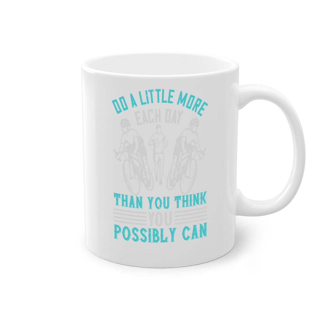 do a little more each day than you think you possibly can 47#- running-Mug / Coffee Cup