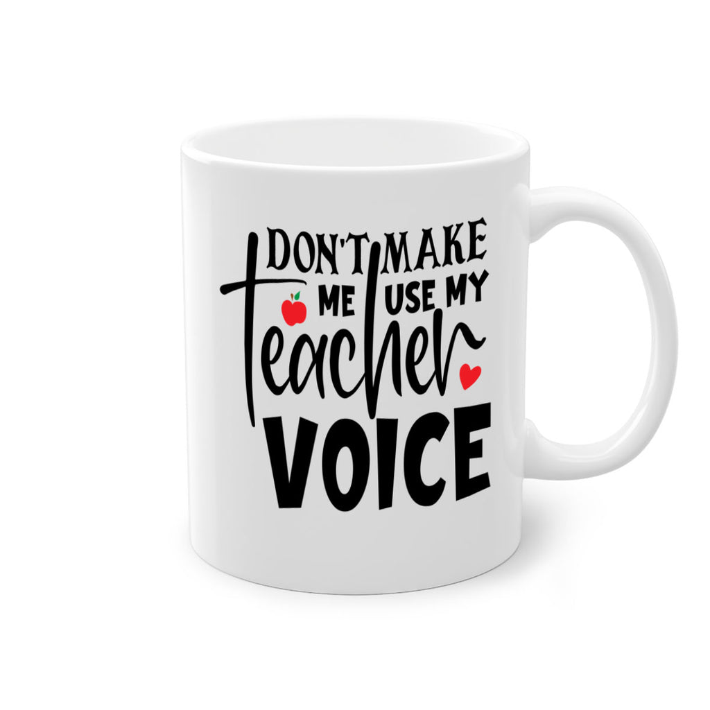 dont make me use my teacher voice Style 182#- teacher-Mug / Coffee Cup