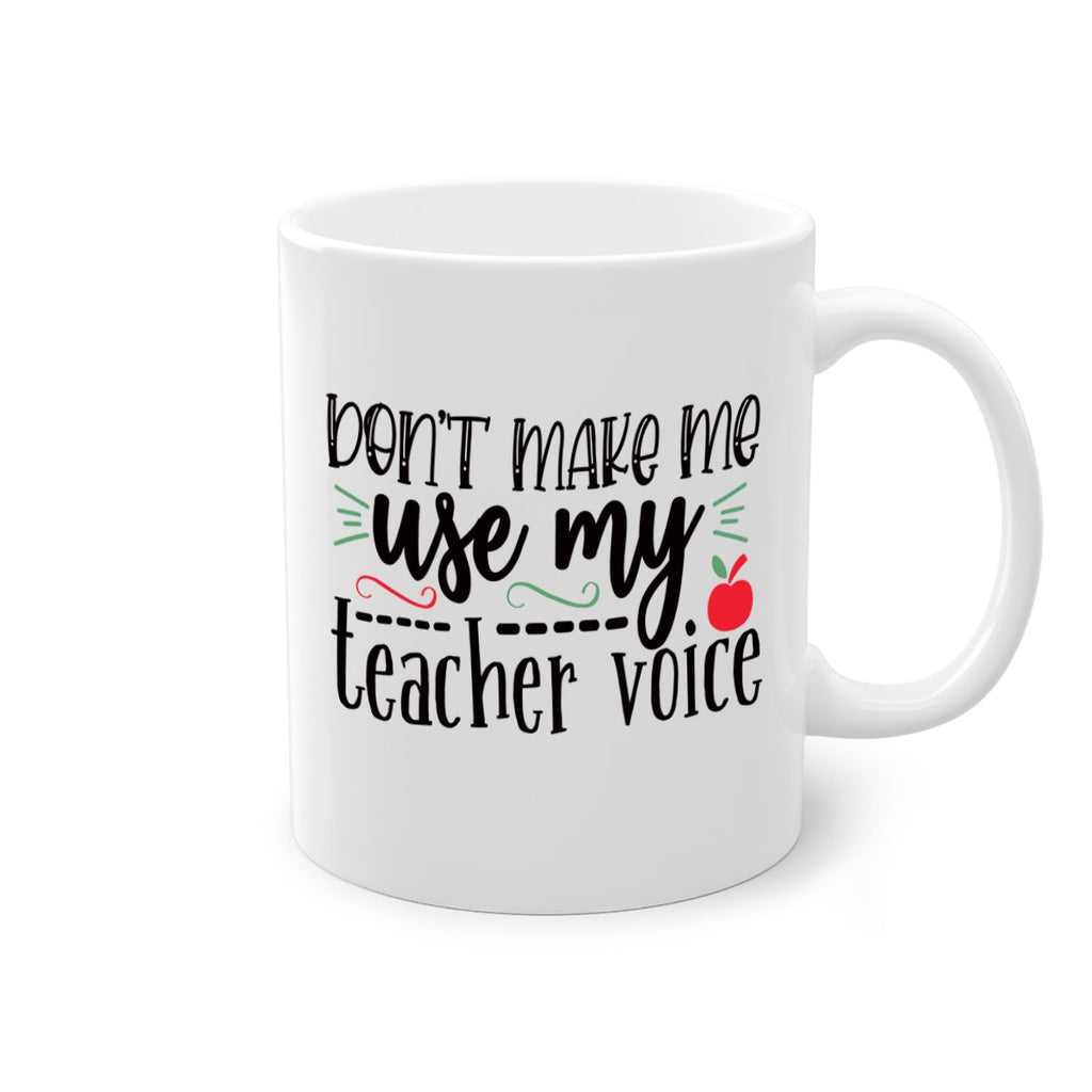 dont make me use my teacher voice Style 183#- teacher-Mug / Coffee Cup