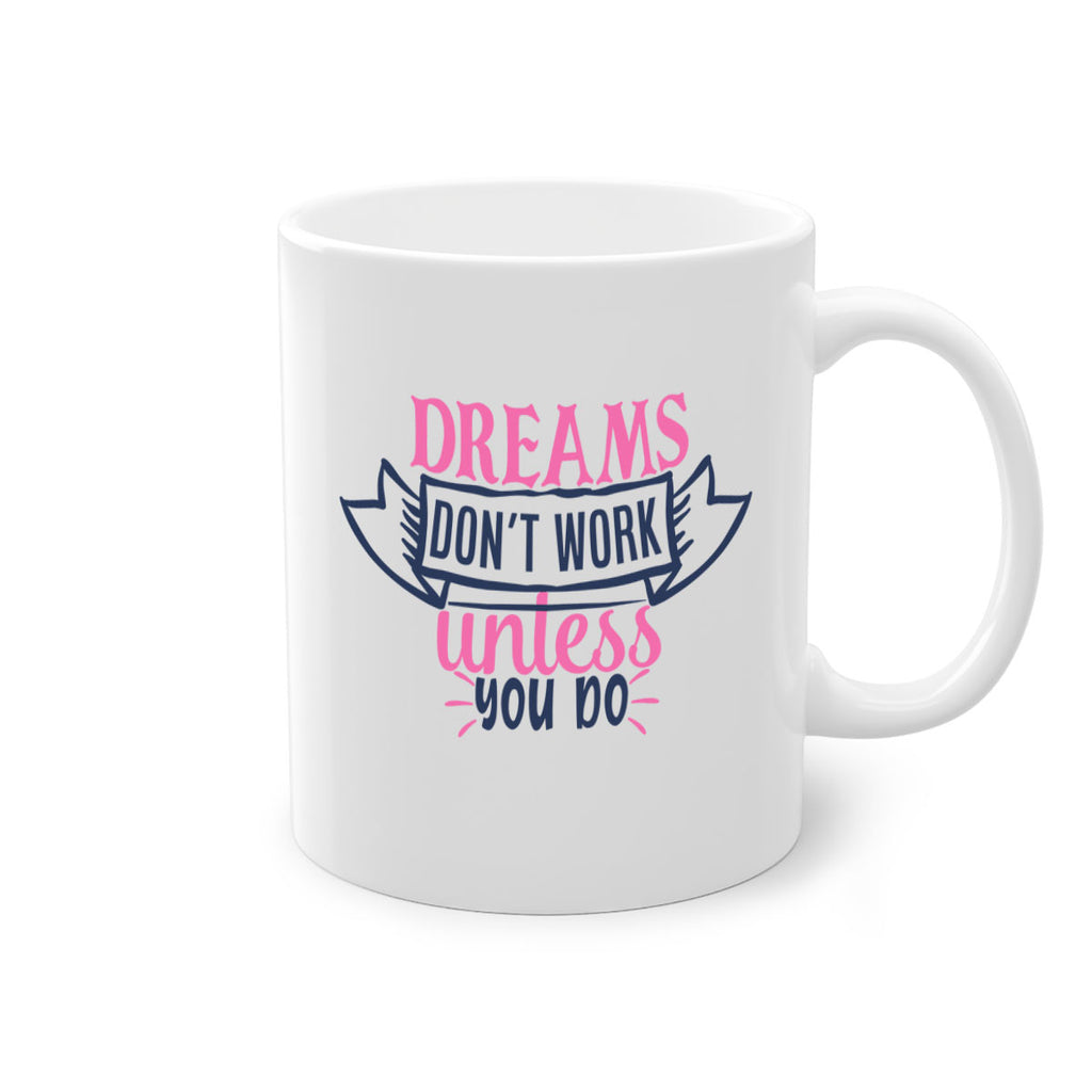 dreams dont work unless you do Style 115#- motivation-Mug / Coffee Cup
