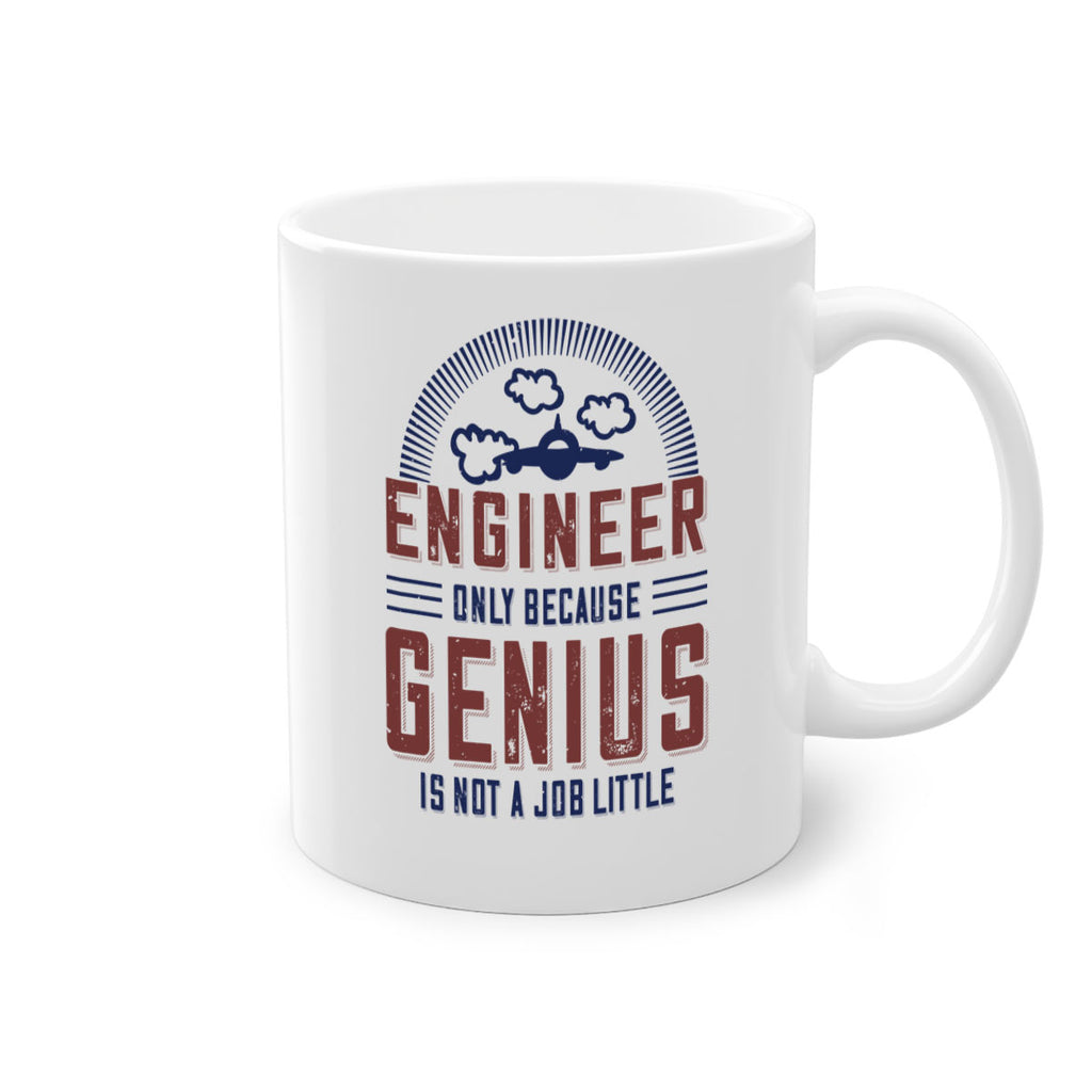 engineer only because genius is not a job little Style 63#- engineer-Mug / Coffee Cup