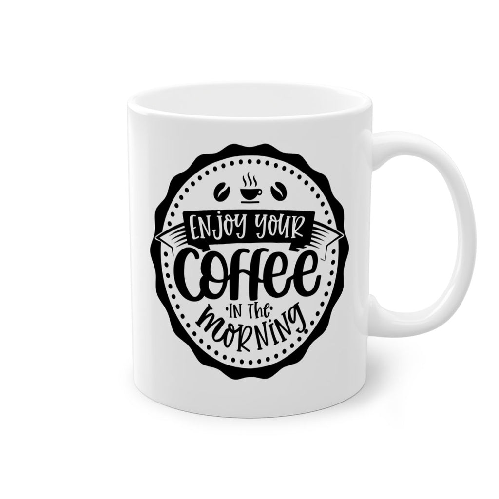 enjoy your coffee in the morning 126#- coffee-Mug / Coffee Cup