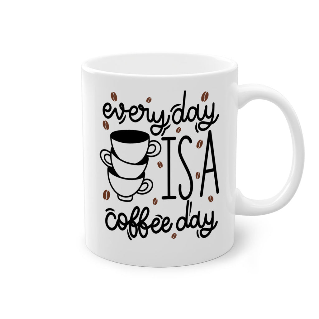 everyday is a coffee day 125#- coffee-Mug / Coffee Cup