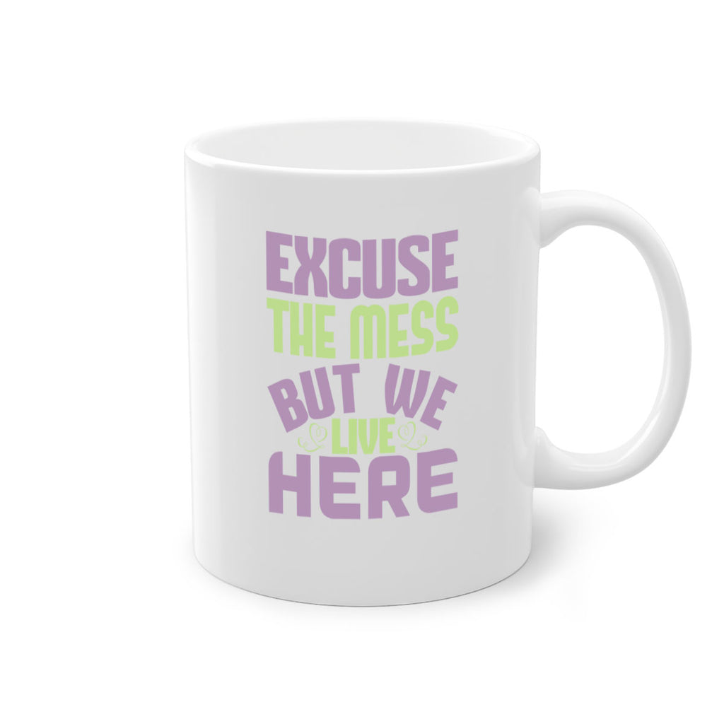 excuse the mess but we live here Style 34#- cleaner-Mug / Coffee Cup