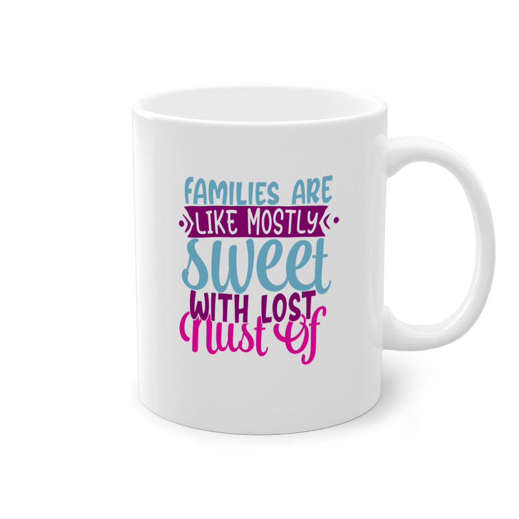 families are like mostly sweet with lost nust of 42#- Family-Mug / Coffee Cup