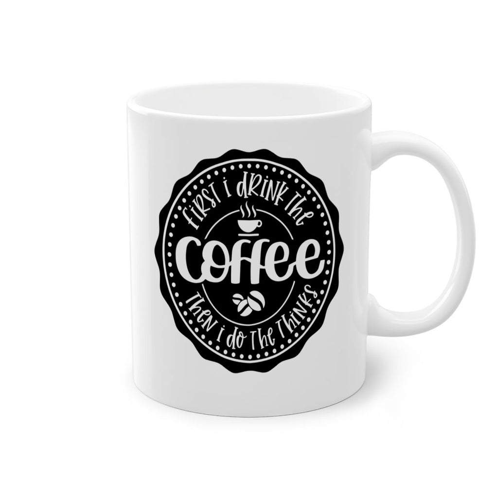 first i drink the coffee then i do the thinks 121#- coffee-Mug / Coffee Cup