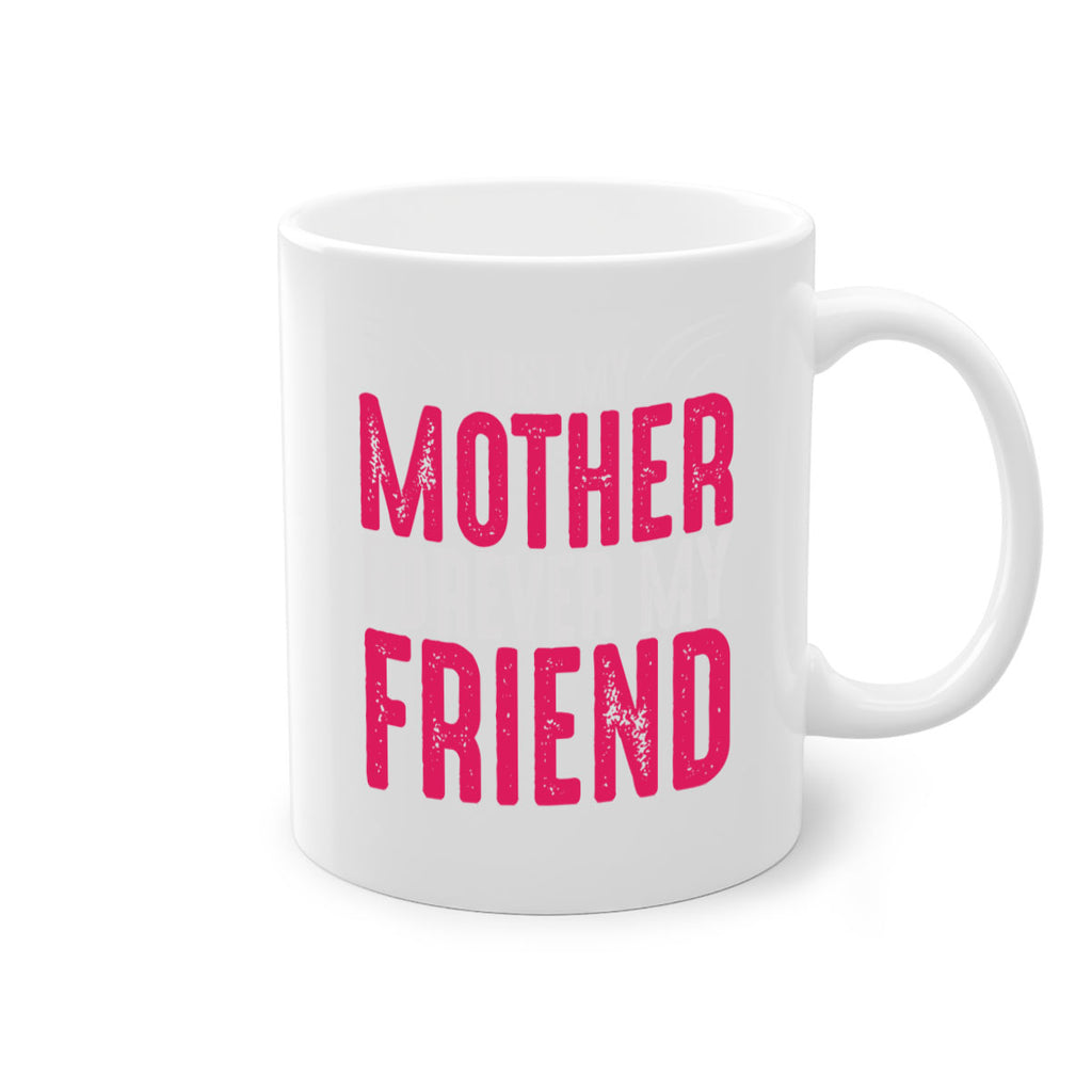 first my mother forever my friend 182#- mom-Mug / Coffee Cup