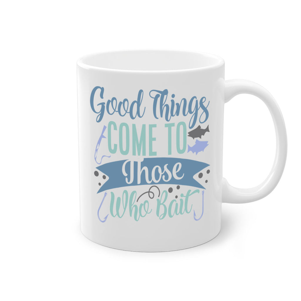 good things come to those who bait 219#- fishing-Mug / Coffee Cup