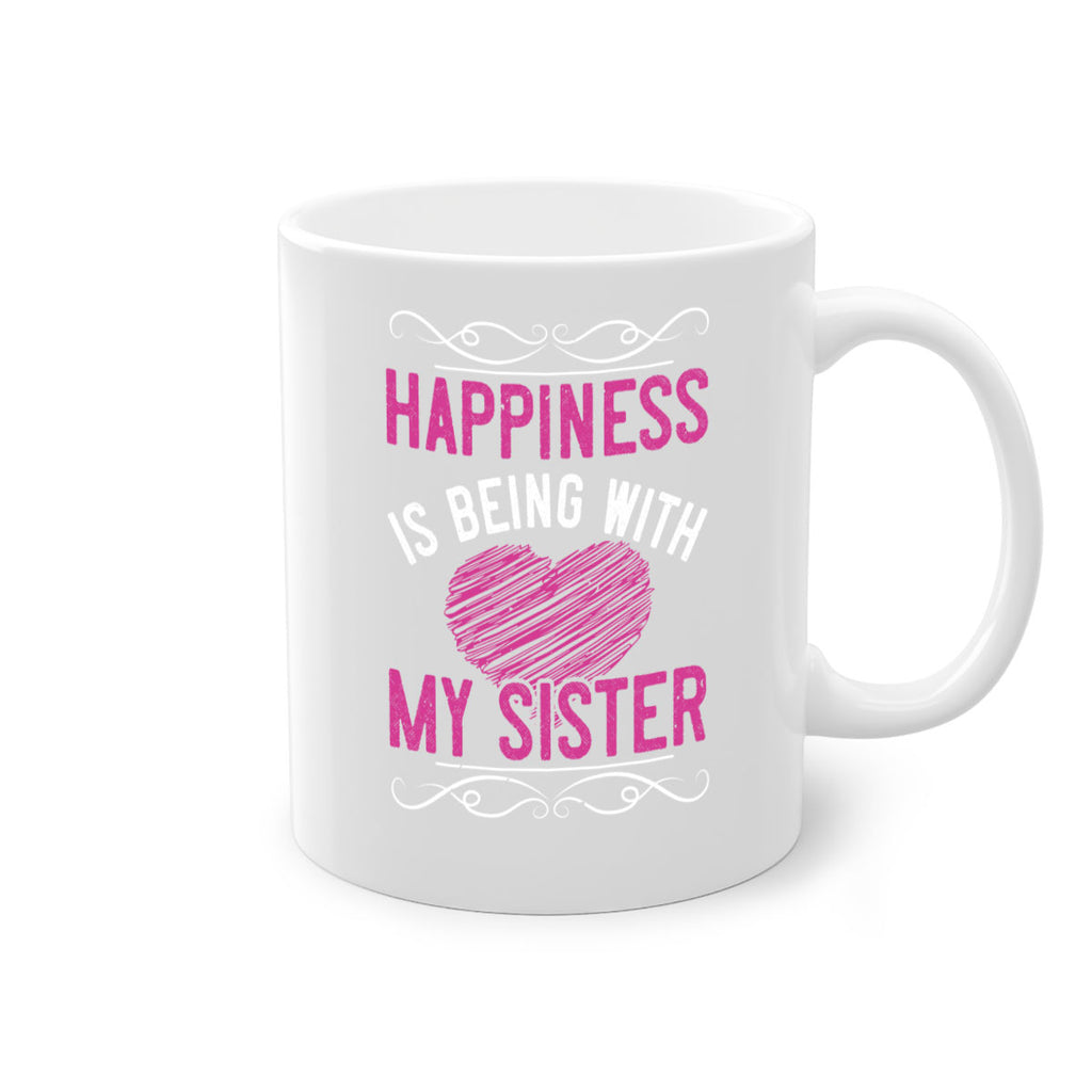 happiness is being with my sister 25#- sister-Mug / Coffee Cup