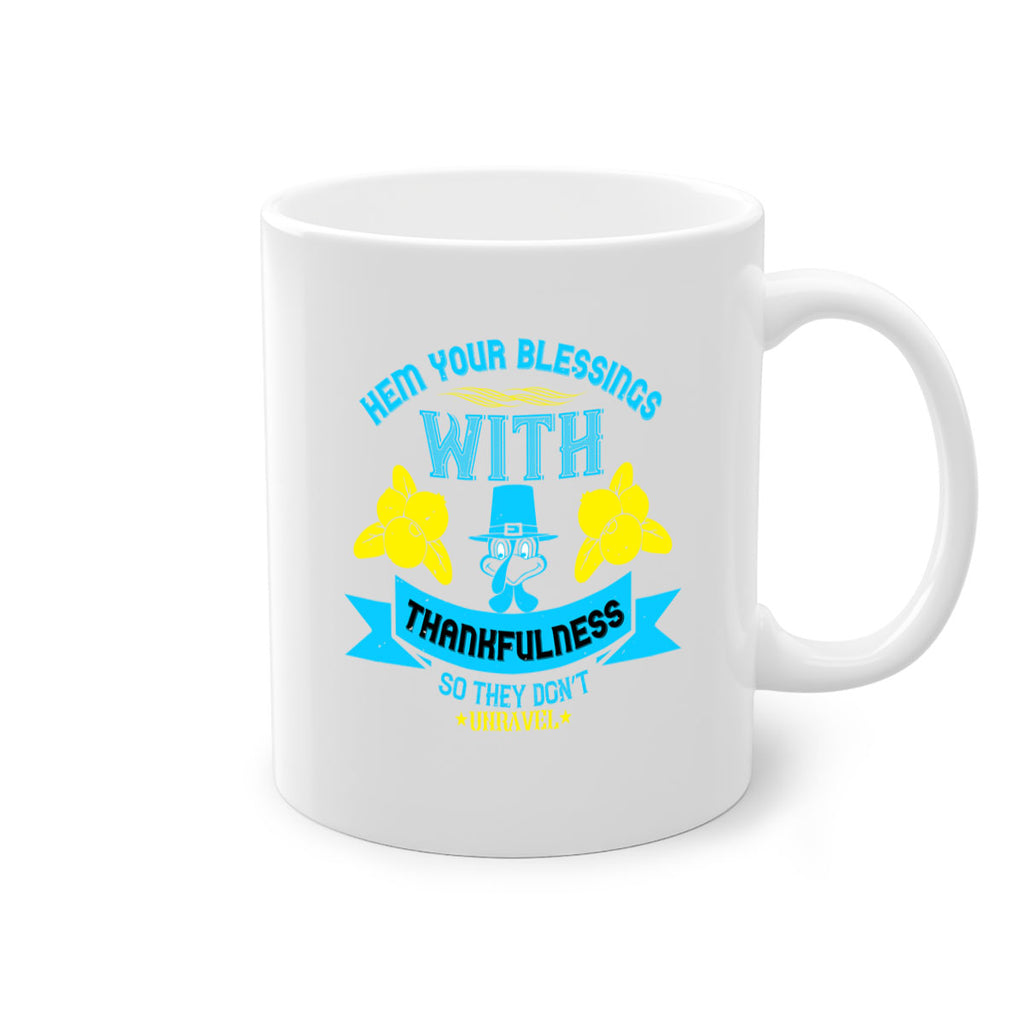 hem your blessings with thankfulness so they don’t unravel 33#- thanksgiving-Mug / Coffee Cup